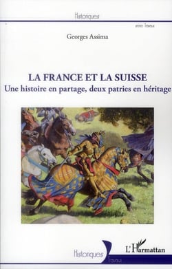 La France et la Suisse - une histoire en partage, deux patries en héritage