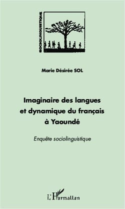 Imaginaire des langues et dynamique du français à Yaoundé - enquête sociolinguistique