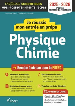 Je réussis mon entrée en prépa scientifique. Physique-Chimie  : Remise à niveau pour la prépa MPSI-PCSI-PTSI-MP2I-TSI-BCPST (édition 2025/2026)