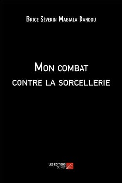 Mon combat contre la sorcellerie
