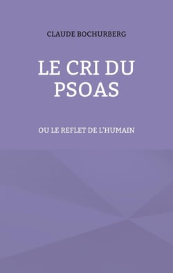 Le cri du psoas : ou le reflet de l'humain