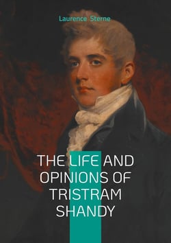 The Life and Opinions of Tristram Shandy : 18th-Century British Satire, Experimental Narrative, and Literary Humor