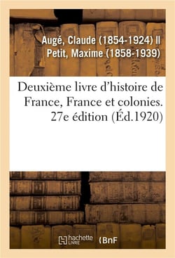 Deuxième livre d'histoire de France, France et colonies. 27e édition