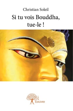 Si tu vois Bouddha, tue-le !