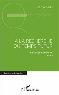 A la recherche du temps futur : Traité de gouvernement, Tome 2