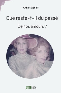 Que reste-t-il du passé de nos amours ?