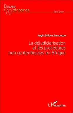 La déjudiciarisation et les procédures non contentieuses en Afrique