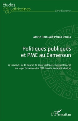 Politiques publiques et PME au Cameroun - les impacts de la bourse de sous-traitance et de partenariat sur la performance des PME dans le secteur industriel