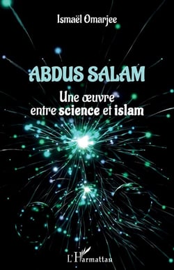 Abdus salam : une oeuvre entre science et islam