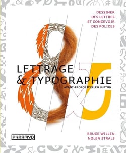 Lettrage & typographie - dessiner des lettres et concevoir des polices