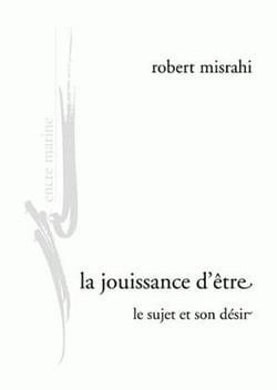 La jouissance d'être - le sujet et son désir