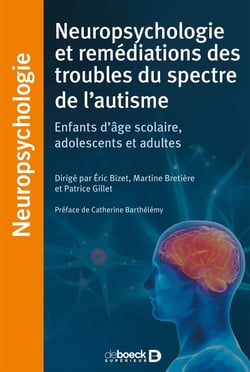 Neuropsychologie et remédiations des troubles du spectre de l'autisme - enfants d'âge scolaire, adolescents et adultes