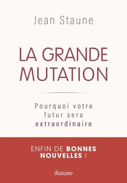 La grande mutation - pourquoi votre futur sera extraordinaire