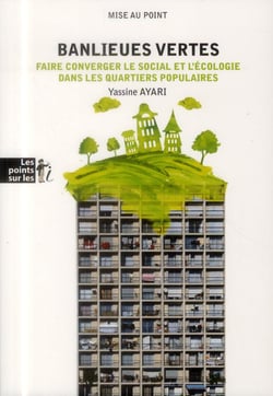 Banlieues vertes - faire converger le social et l'écologie dans les quartiers populaires