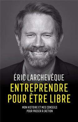 Entreprendre pour être libre : Mon histoire et mes conseils pour passer à l'action