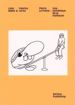 Pierre La Police, l'esthétique de la malfaçon