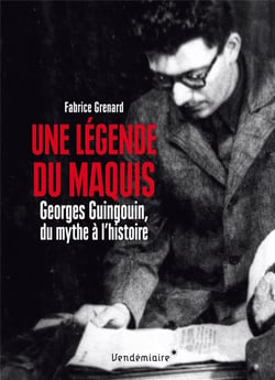 Une légende du maquis - Georges Guingouin, du mythe à l'histoire