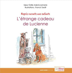Nepsis raconte aux enfants - l'étrange cadeau de lucienne