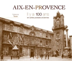 Aix-en-Provence - il y a 100 ans - en cartes postales anciennes
