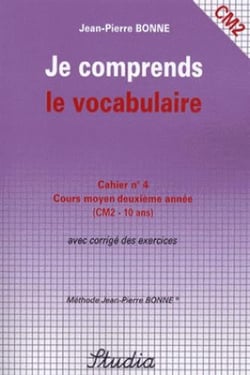 Je comprends le vocabulaire t.4 - cm2 - cours moyen deuxième année avec corrigé des exercices