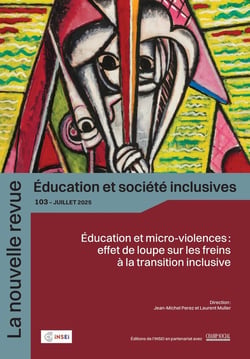 La nouvelle revue : éducation et société inclusives n.103 : Éducation et micro-violences : effet de loupe sur les freins à la transition inclusive