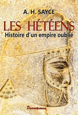 Les Hétéens - Histoire d'un empire oublié
