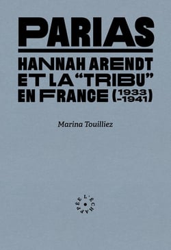 Parias, Hannah Arendt et la "tribu" en France  (1933-1941)