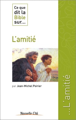 Ce que dit la Bible sur... Tome 38 : l'amitié