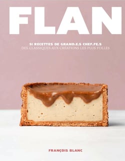 Flan : 51 recettes de grand.e.s chef.fe.s, des classiques aux créations les plus folles