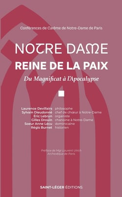Notre Dame Reine de la Paix : Du Magnificat à l'Apocalypse Conférences de Carême de Notre-Dame de Paris