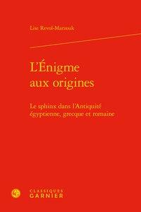 L'énigme aux origines - le sphinx dans l'antiquité égyptienne, grecque et romaine