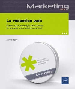 La rédaction web - créez votre stratégie de contenu et boostez votre référencement sur Google