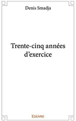 Trente-cinq années d'exercice