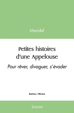 Petites histoires d'une Appelouse : Pour rêver, divaguer, s'évader