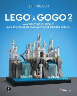 Lego à gogo Tome 2 : 6 modèles de châteaux (avec douves, ponts-levis, guérites et bien plus encore !)