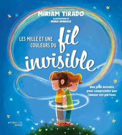 Les mille et une couleurs du fil invisible : Une jolie histoire pour comprendre que l'amour est partout