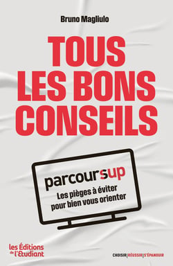 Tous les bons conseils : Parcoursup - Les pièges à éviter pour bien vous orienter