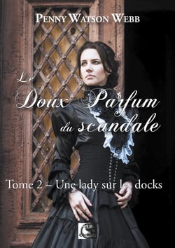 Le doux parfum du scandale, une lady sur les docks tome 2