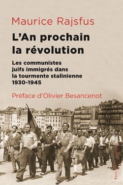 L'an prochain, la révolution : les communistes juifs immigrés dans la tourmente stalinienne (1930-1945)