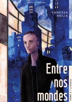 Entre nos mondes t2 : La résistance