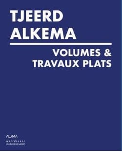 Tjeerd Alkema : volumes & travaux plats