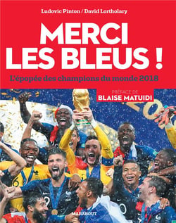 Merci les bleus ! l'épopée des champions du monde 2018