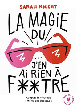 La magie du j'en ai rien à foutre