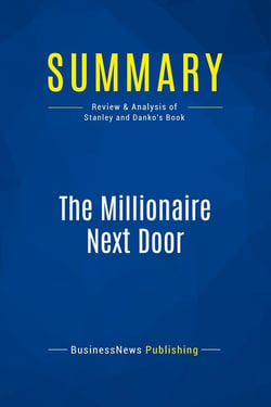 Summary: The Millionaire Next Door : Review and Analysis of Stanley and Danko's Book