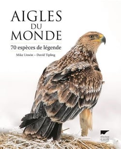 Aigles du monde - 70 espèces de légende