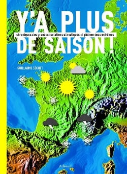 Y'a plus de saison ! chronique des grandes variations climatiques et phénomènes extrêmes