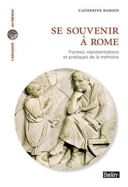 Se souvenir à Rome - formes, représentations et pratiques de la mémoire