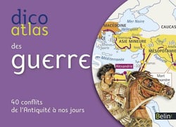 Dicoatlas des guerres - 40 conflits marquants de l'Antiquité à nos jours