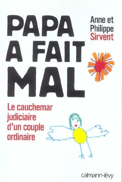 Papa a fait mal : Le Cauchemar judiciaire d'un couple ordinaire
