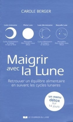 Maigrir avec la lune - faites fondre vos kilos superflus en suivant les cycles lunaires (2e édition)
